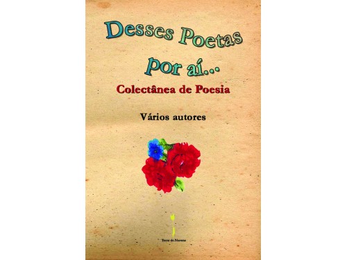 Desses Poetas por aí… - Colectânea de Poesia – Vários autores (Versão PDF)