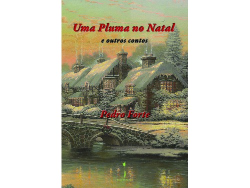 Uma Pluma no Natal e outros contos - Pedro Forte
