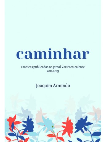 caminhar - Crónicas publicadas no Jornal Voz Portucalense: 2011-2015