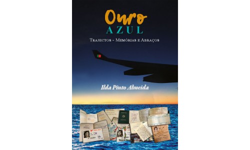 OURO AZUL – TRAJECTOS – MEMÓRIAS E ABRAÇOS - Ilda Pinto Almeida