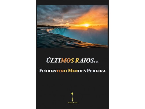 Últimos raios… - Florentino Mendes Pereira