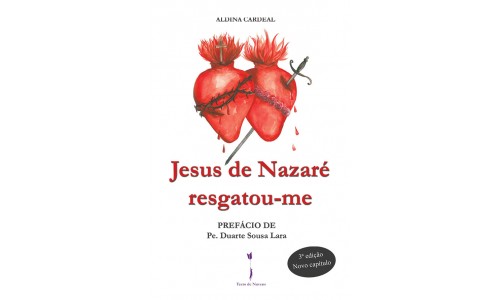 Jesus de Nazaré resgatou-me, 3ª edição - Aldina Cardeal