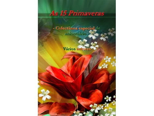 As 15 Primaveras - Colectânea especial de aniversário - vários autores